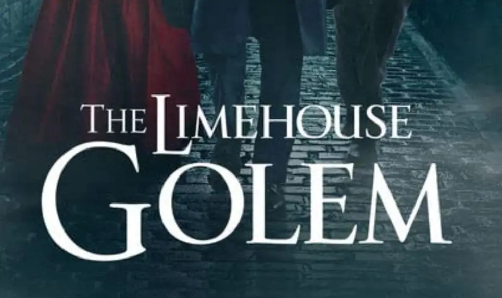 The Limehouse Golem is a horror-mystery film adapted from Peter Ackroyd's novel 'Dan Leno and the Limehouse Golem'
